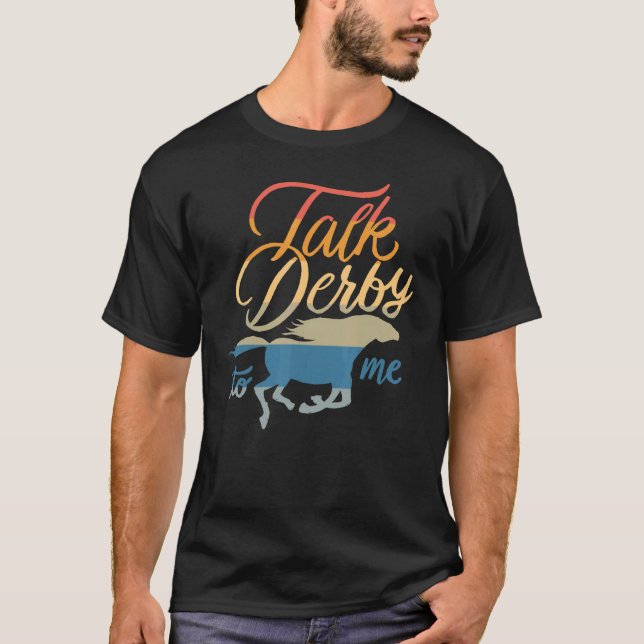 Camiseta Talk Derby To Me     Racing Horse Pun Quote Humor  (Frente)