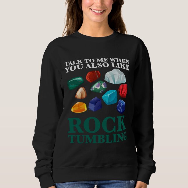 Camiseta talk to me when you also like rocktumbling geology (Frente)