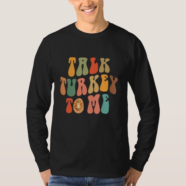 Camiseta Talk Turkey To Me Thanksgiving Day Quote Holiday S (Frente)