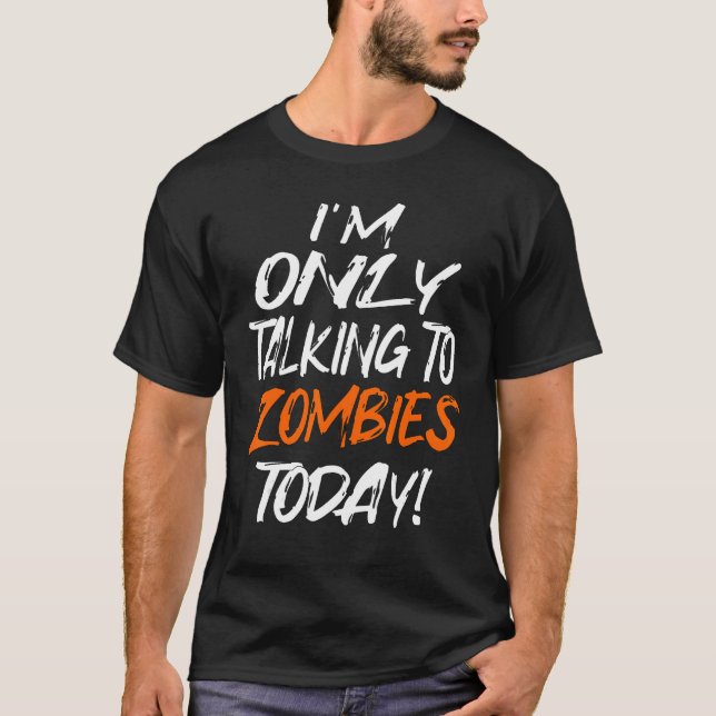 CAMISETA TALKING ONLY TO ZOMBIES TODAY (Frente)