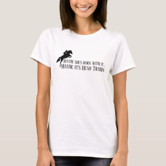 Camiseta Talvez ela tenha nascido com isso Talvez seja Tram