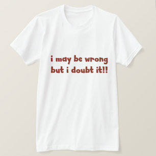 Camiseta Talvez esteja errado, mas duvido. ENGRAÇADO