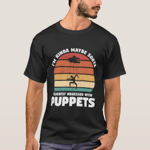 Camiseta Talvez Eu Esteja Um Pouco Obcecado Com O Puppe