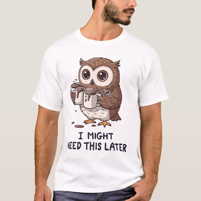 Camiseta Talvez Eu Precise de Café Mais Tarde - Humor de Co (Frente)