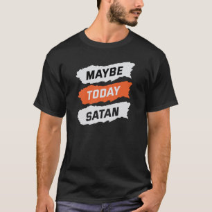 Camiseta Talvez hoje satã
