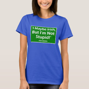 Camiseta Talvez Irlandês, mas não sou estúpido! Joe Biden_