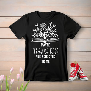 Camiseta talvez livros sejam viciados em mim