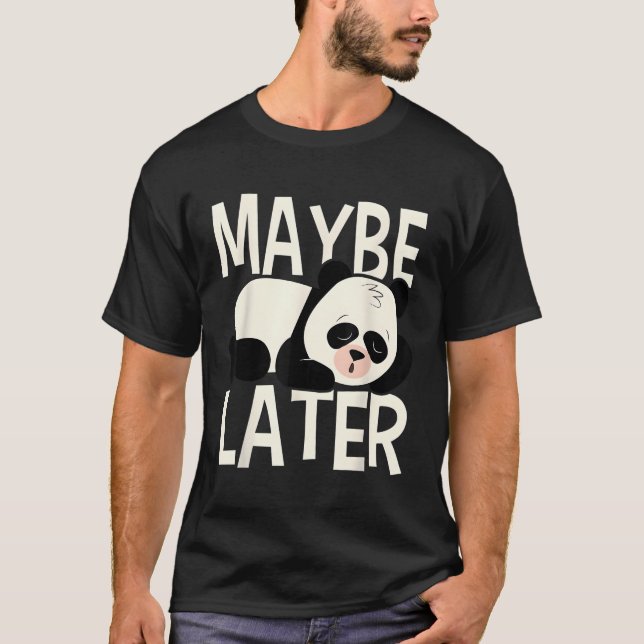 Camiseta Talvez Mais Tarde Procrastinação Do Urso De Panda  (Frente)