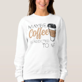 Camiseta Talvez o Café seja Viciado em Mim