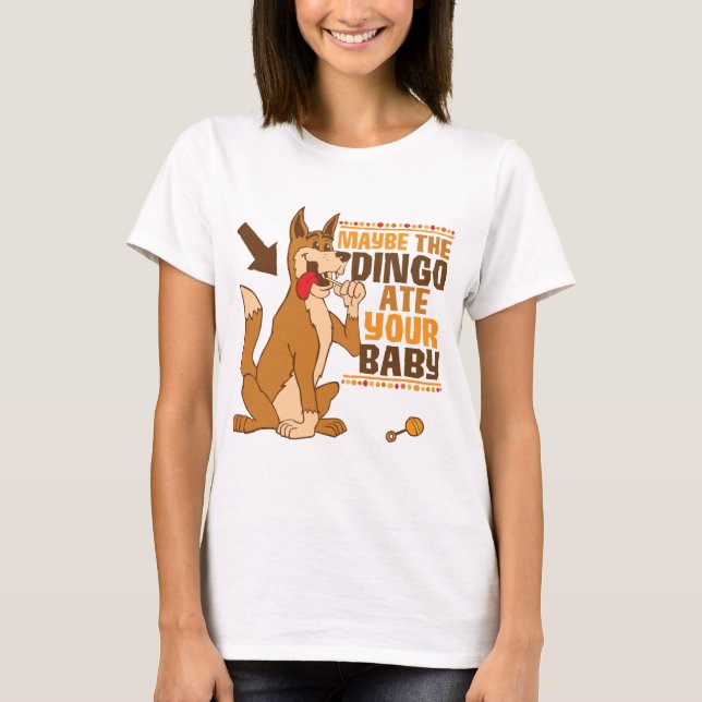 Camiseta Talvez O Dingo Coma O Seu Bebê (Frente)