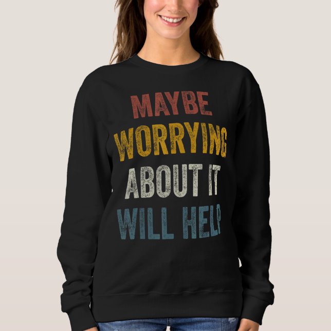 Camiseta Talvez Se Preocupar Com Isso Ajudará 4 (Frente)