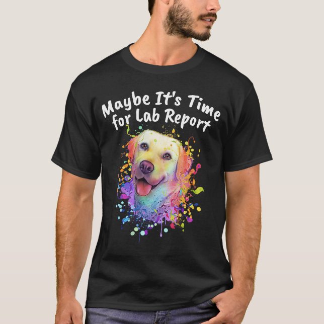 Camiseta Talvez seja hora do Lab Report Labrador Retriever (Frente)