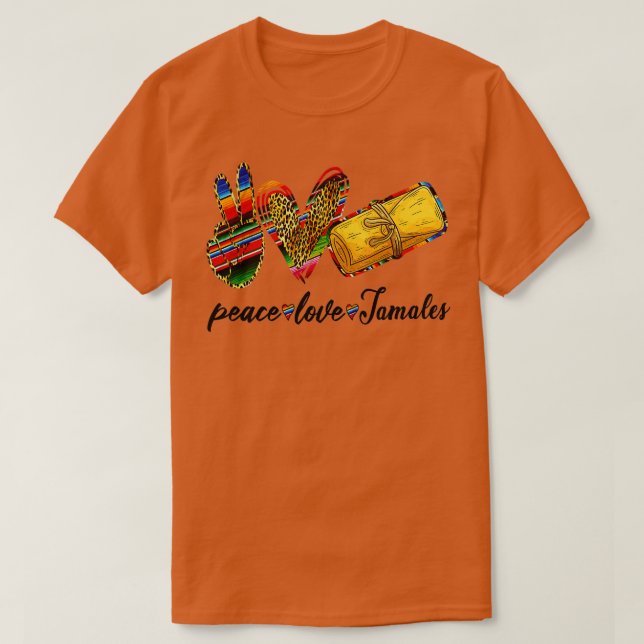 Camiseta Tamales Tamales Peace Love Shirt Tamales Terça-fei (Frente do Design)