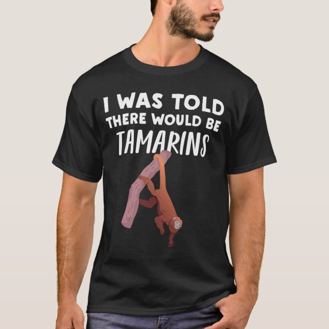 Camiseta Tamarin Monkey disse que haveria Tamarins (Frente)