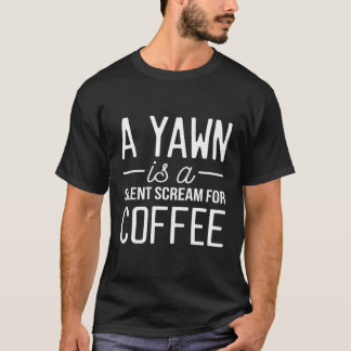 Camiseta Tampa de café Gritar Silencioso Yawn