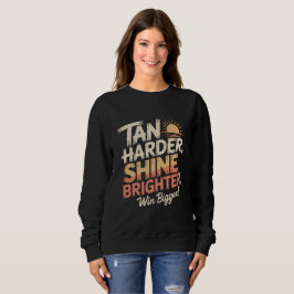 Camiseta Tan Harder Shine Brighter