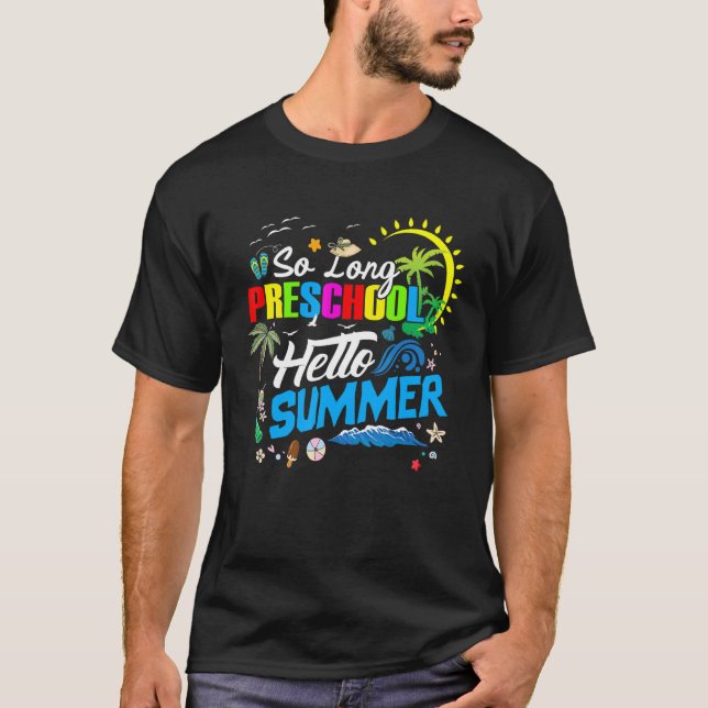 Camiseta Tanto Tempo Na Pré-Escola Olá Verão Do Dia Passado (Frente)
