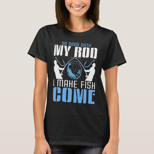 Camiseta Tão Bom Com Meu Rod Eu Faço Peixe Vir (Frente)