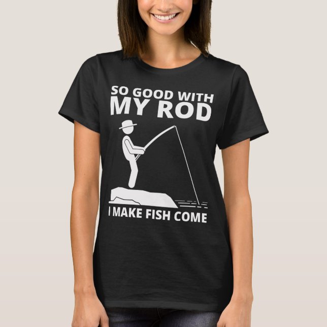 CAMISETA TÃO BOM COM MINHA VARINHA QUE EU FAÇO PEIXE VIR (Frente)