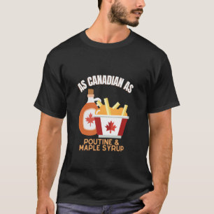 Camiseta Tão Canadense Quanto Poutine e Xarope de Bordo - D