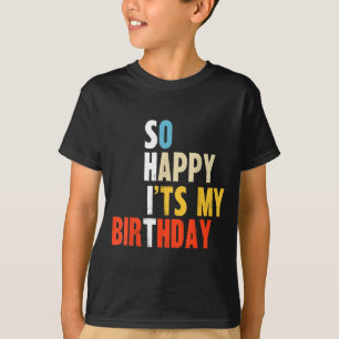 Camiseta Tão Feliz É Meu Aniversário Divertido Mãe Pai Adul