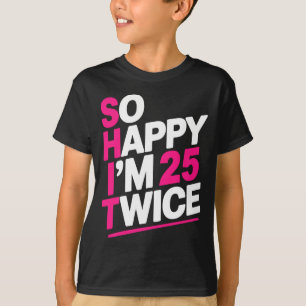 Camiseta Tão Feliz em 25 Duas Vezes _ Celebre ao Completar 