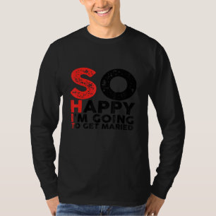 Camiseta Tão Feliz Estou Para Me Casar Jga Despedida de So
