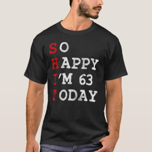 Camiseta Tão Feliz Eu Tenho 63 Anos Hoje De Idade, Aniversá