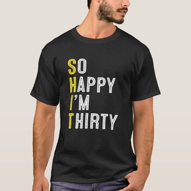 Camiseta Tão feliz que estou 30 anos com aniversário de 30  (Frente)