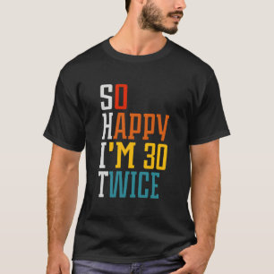 Camiseta Tão Feliz Que Estou 30 Duas Vezes 60