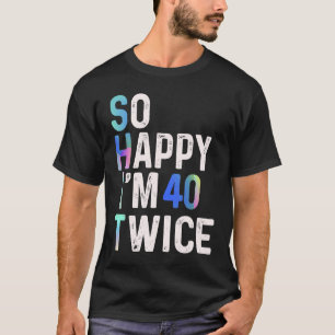 Camiseta Tão feliz que estou 40 vezes 80 de bom humor