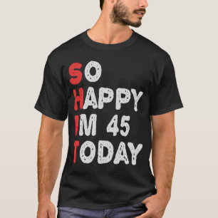 Camiseta Tão feliz que estou 45º hoje Engraçado Ideia de Pr
