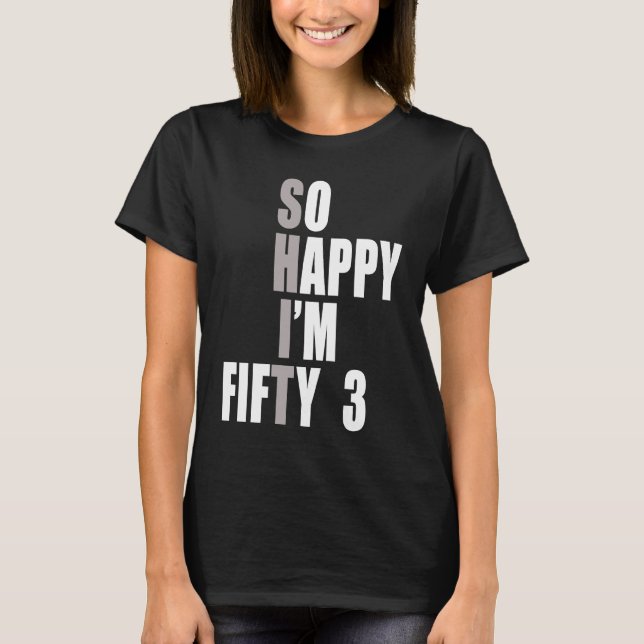 Camiseta Tão feliz que estou 53 53º aniversário (Frente)