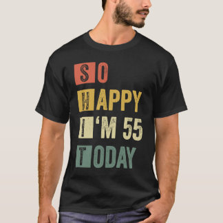 Camiseta Tão feliz que estou 55 55.º aniversário sarcástico