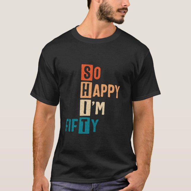 Camiseta Tão feliz que estou cinquenta e cinquenta anos de  (Frente)