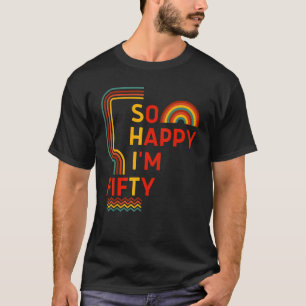 Camiseta Tão feliz que estou cinquenta e cinquenta anos de 