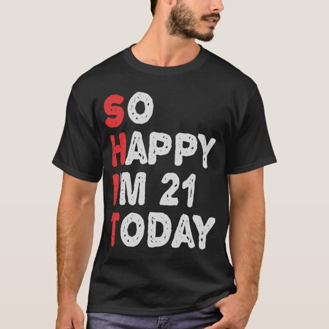 Camiseta Tão feliz que estou com 21 ruas hoje Engraçada Ide (Frente)