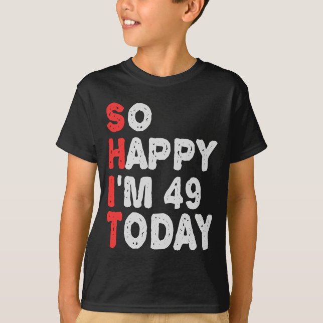 Camiseta Tão feliz que estou no 49º aniversário, hoje Engra (Frente)