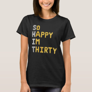 Camiseta Tão feliz que eu tenho 30 aniversário de 30 anos 3