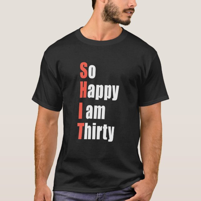 Camiseta Tão Feliz Que Eu Tenho Trinta aniversário de 30 an (Frente)