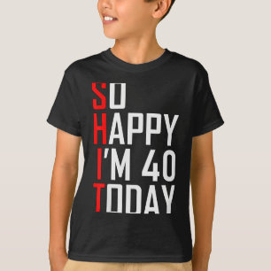 Camiseta Tão Feliz que Fiz Quarenta Piada de 40 Anos Engraç