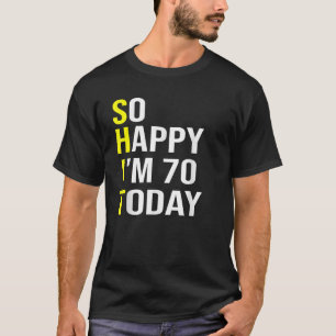 Camiseta Tão feliz que hoje tenho 70 anos, 70, nascimento