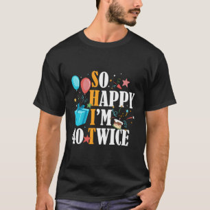 Camiseta Tão Feliz Que Sou 40 Vezes O Oitavo 80