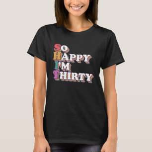 Camiseta Tão feliz que sou a 30ª festa de aniversário do 30