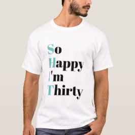 Camiseta Tão feliz que sou aniversário de 30 anos 30