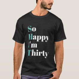 Camiseta Tão feliz que sou aniversário de 30 anos 30
