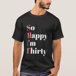 Camiseta Tão feliz que sou aniversário de 30 anos 30