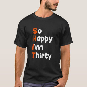 Camiseta Tão feliz que tenho 30 anos