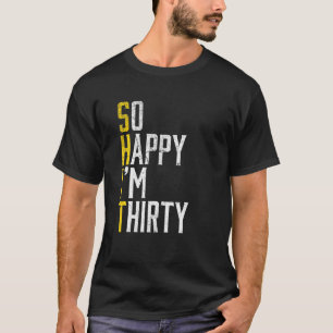 Camiseta Tão feliz que tenho 30 anos, 30 anos, Gag Engraçad