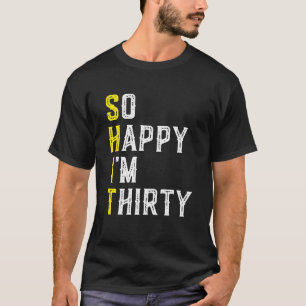 Camiseta Tão feliz que tenho 30 anos, 30 engraçado, 30 anos